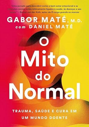 Capa do livro O mito do normal: Trauma, saúde e cura em um mundo doente